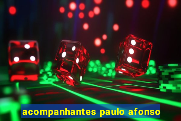 acompanhantes paulo afonso